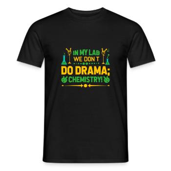In my lab, we don’t do drama; we do chemistry! - Men's T-Shirt - black - Front - AI Model Male 178 light (178cm)
