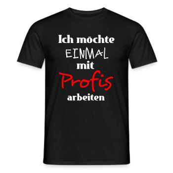 Ich möchte einmal mit Profis arbeiten - Männer T-Shirt - Schwarz - Vorne - AI Model Male 178 light (178cm)
