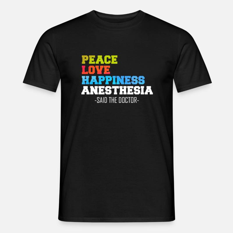 Peace Love Happiness Anesthesia - Männer T-Shirt - Schwarz