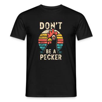 Chicken Don't Be A Pecker - Männer T-Shirt - Schwarz - Vorne - AI Model Male 178 light (178cm)