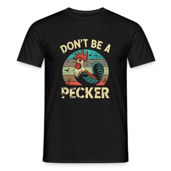 Chicken Don't Be A Pecker - Männer T-Shirt - Schwarz - Vorne - AI Model Male 178 light (178cm)