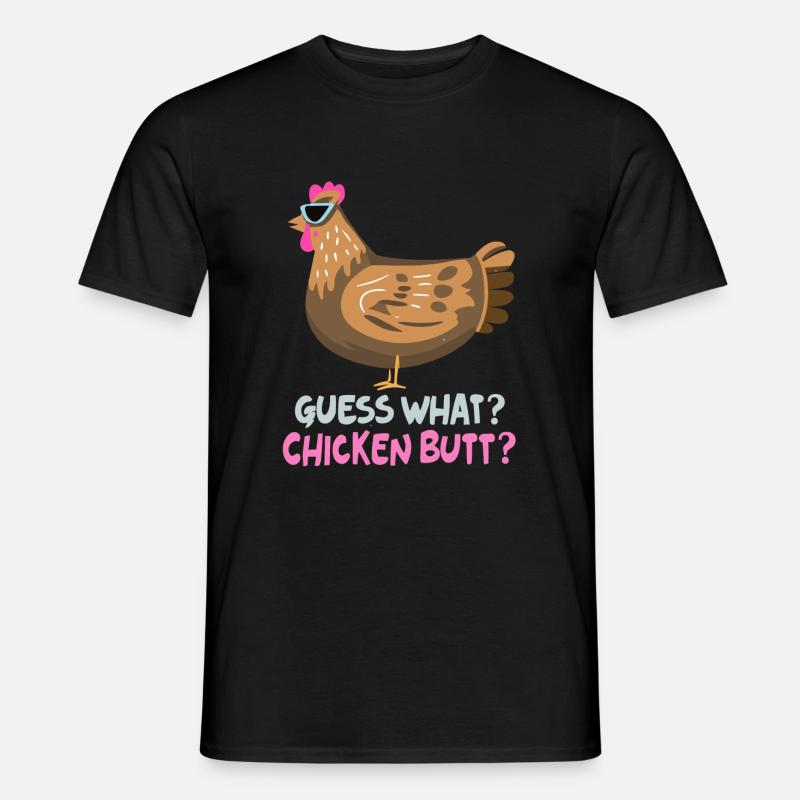 Guess What Chicken Butt - Männer T-Shirt - Schwarz