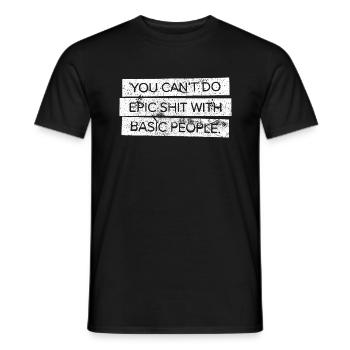 Vous ne pouvez pas faire un coup épique avec les gens de base - T-shirt homme - noir - Devant - AI Model Male 178 light (178cm)