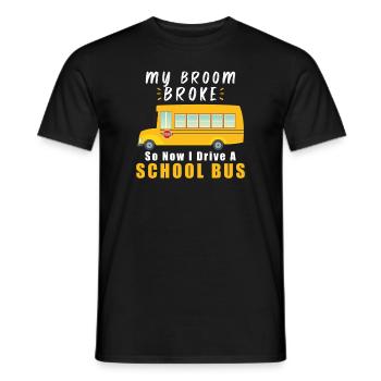SCHOOL BUS DRIVER My Broom Broke - Männer T-Shirt - Schwarz - Vorne - AI Model Male 178 light (178cm)