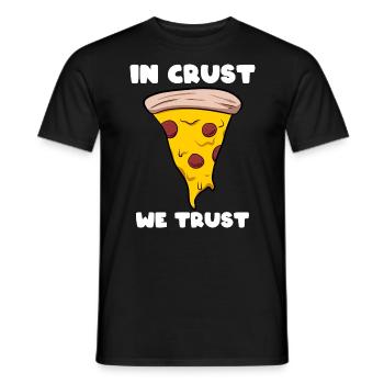 In Crust We Trust Pizza -Lieferant - Männer T-Shirt - Schwarz - Vorne - AI Model Male 178 light (178cm)