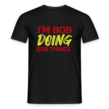 I m Bob Doing Bob Things Nom Cadeau - T-shirt homme - noir - Devant - AI Model Male 178 light (178cm)