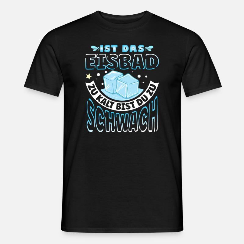 Ist das Eisbad zu kalt - Männer T-Shirt - Schwarz