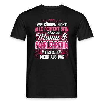 FAHRLEHRERIN - Mama - Männer T-Shirt - Schwarz - Vorne - AI Model Male 178 light (178cm)