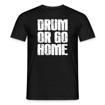 Drum Or Go Home - Funny Drummer Idée cadeau - T-shirt homme - noir - Devant - AI Model Male 178 light (178cm)