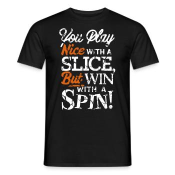 Tennis Shirt You play nice with slice win spin - Männer T-Shirt - Schwarz - Vorne - AI Model Male 178 light (178cm)