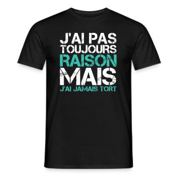 fun J'ai Pas Toujours Raison Mais J'ai Jamais Tort - T-shirt homme - noir - Devant - AI Model Male 178 light (178cm)