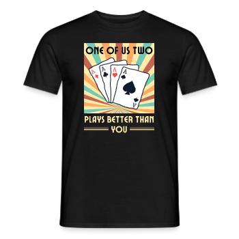 Einer Von Uns Beiden Spielt Besser Als Du Poker - Männer T-Shirt - Schwarz - Vorne - AI Model Male 178 light (178cm)