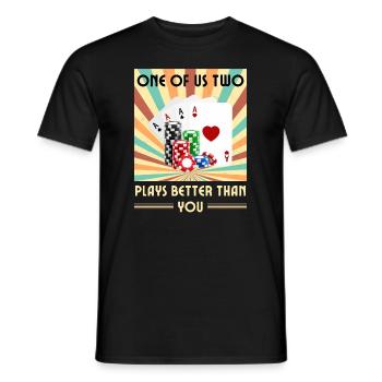 Einer Von Uns Beiden Spielt Besser Als Du Poker - Männer T-Shirt - Schwarz - Vorne - AI Model Male 178 light (178cm)