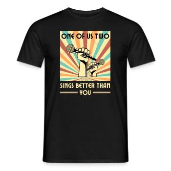 Einer Von Uns Beiden Singt Besser Als Du - Männer T-Shirt - Schwarz - Vorne - AI Model Male 178 light (178cm)