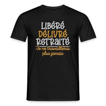 Libéré Délivré Retraité, cadeau retraite - T-shirt homme - noir - Devant - AI Model Male 178 light (178cm)