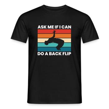Ask Me If I Can Do A Backflip Shirt Geschenk - Männer T-Shirt - Schwarz - Vorne - AI Model Male 178 light (178cm)