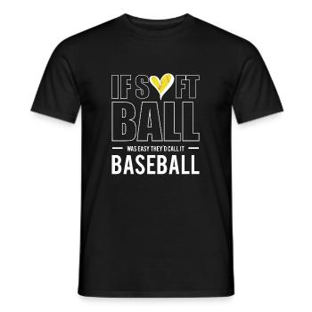 If Softball Was Easy They´d Call It Baseball Shirt - Männer T-Shirt - Schwarz - Vorne - AI Model Male 178 light (178cm)