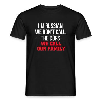 Im Russian We Dont Call The Cops We Call... - Männer T-Shirt - Schwarz - Vorne - AI Model Male 178 light (178cm)