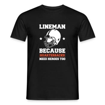 Lineman Because Quarterbacks Need Heros Too - Männer T-Shirt - Schwarz - Vorne - AI Model Male 178 light (178cm)