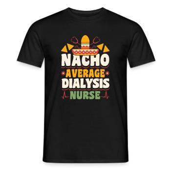 Nacho Average Dialysis Nurse Shirt Gift - Men's T-Shirt - black - Front - AI Model Male 178 light (178cm)