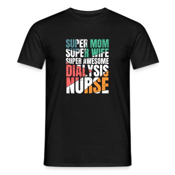 Super Mom Super Wife Super Asweome Dialysis Nurse - Men's T-Shirt - black - Front - AI Model Male 178 light (178cm)
