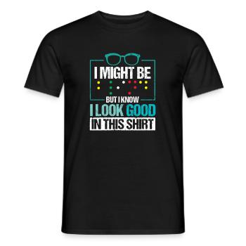 I Might Be Blind But I Know I Look Good In This - Men's T-Shirt - black - Front - AI Model Male 178 light (178cm)