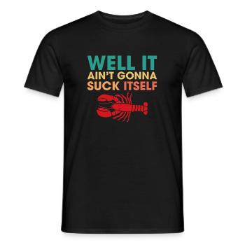 Well It Aint going to Suck Itself - Men's T-Shirt - black - Front - AI Model Male 178 light (178cm)