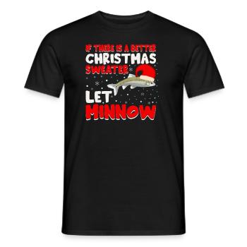 S’il y a un meilleur pull de Noël, laissez Minnow - T-shirt homme - noir - Devant - AI Model Male 178 light (178cm)