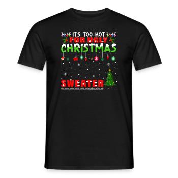 It's too hot for ugly Christmas sweaters - Men's T-Shirt - black - Front - AI Model Male 178 light (178cm)