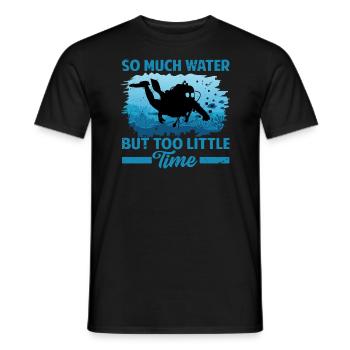 So Much Water But Too Little Time - Men's T-Shirt - black - Front - AI Model Male 178 light (178cm)