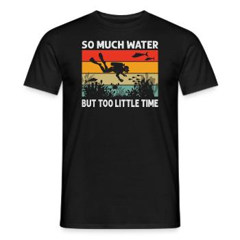 So Much Water But Too Little Time - Men's T-Shirt - black - Front - AI Model Male 178 light (178cm)