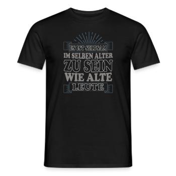 Seltsam Im Selben Alter Zu Sein Wie Alte Leute - Männer T-Shirt - Schwarz - Vorne - AI Model Male 178 light (178cm)
