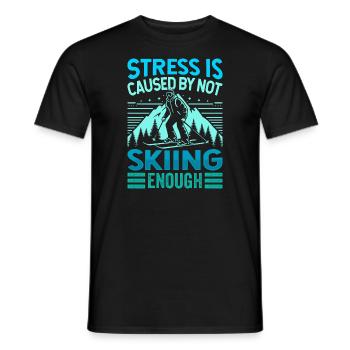 Ski Fahren Stress Is Caused By Not Skiing Enough - Männer T-Shirt - Schwarz - Vorne - AI Model Male 178 light (178cm)
