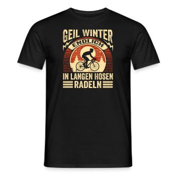 Geil Winter - Endlich In Langen Hosen Radeln - Männer T-Shirt - Schwarz - Vorne - AI Model Male 178 light (178cm)