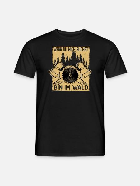 Holzhacker Bin im Wald - Männer T-Shirt - Schwarz