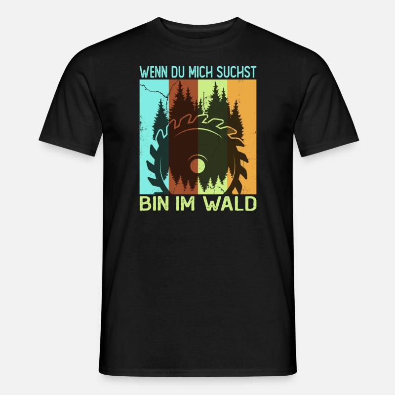Holzhacker Bin im Wald - Männer T-Shirt - Schwarz