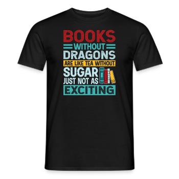 Dragon Book Saying - Books Without Dragons - Men's T-Shirt - black - Front - AI Model Male 178 light (178cm)