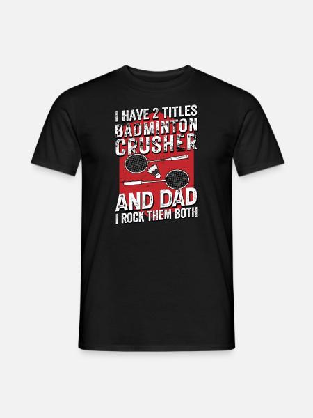 Badminton PAPA – Zwei Titel – Ich Rocke Sie Beide - Männer T-Shirt - Schwarz