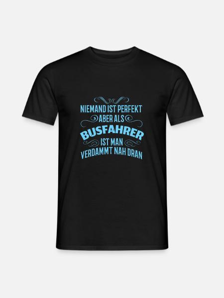 Niemand Ist Perfekt Aber Als Busfahrer Nah Dran - Männer T-Shirt - Schwarz