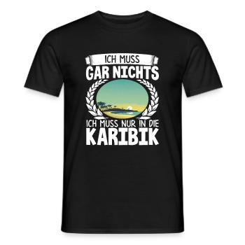 Ich Muss Gar Nichts Ich Muss Nur In Die Karibik - Männer T-Shirt - Schwarz - Vorne - AI Model Male 178 light (178cm)
