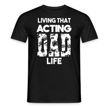 Living That Acting Dad Life Schauspieler Papa - Männer T-Shirt - Schwarz - Vorne - AI Model Male 178 light (178cm)