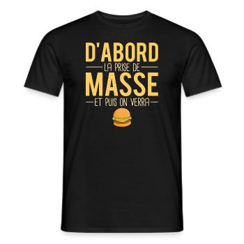 D'abord la prise de masse et puis on verra - T-shirt homme - noir - Devant - AI Model Male 178 light (178cm)