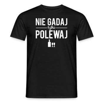 Nie gadaj tylko polewaj blague polonais humour - T-shirt homme - noir - Devant - AI Model Male 178 light (178cm)