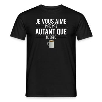 Je vous aime mais pas autant que le café humour - T-shirt homme - noir - Devant - AI Model Male 178 light (178cm)