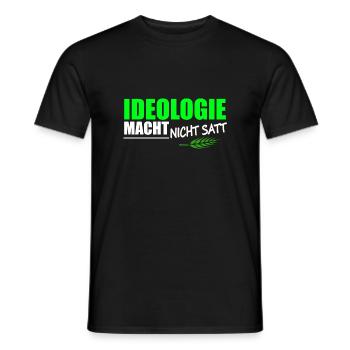 Ideologie Macht Nicht Satt spruch - Männer T-Shirt - Schwarz - Vorne - AI Model Male 178 light (178cm)