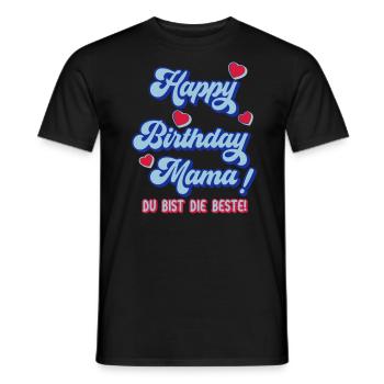 Happy Birthday Mama Glückwunsch Mutter Geburtstag - Männer T-Shirt - Schwarz - Vorne - AI Model Male 178 light (178cm)
