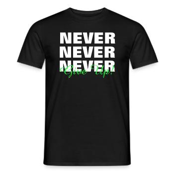 NEVER GIVE UP - MOTIVATION - SLOGAN - PERSEVERANCE - Men's T-Shirt - black - Front - AI Model Male 178 light (178cm)