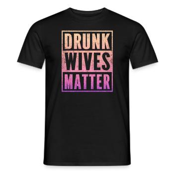 Drunk Wives Matter Fading Color Fade Funny Wife - Men's T-Shirt - black - Front - AI Model Male 178 light (178cm)