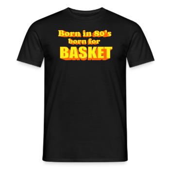 born for BASKET 80's - Men's T-Shirt - black - Front - AI Model Male 178 light (178cm)