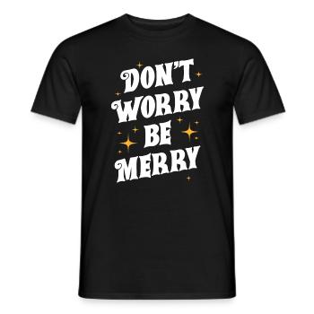 Don't Worry Be Merry - Men's T-Shirt - black - Front - AI Model Male 178 light (178cm)